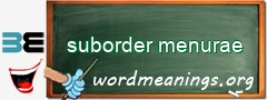 WordMeaning blackboard for suborder menurae